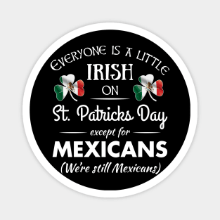 Funny Mexican Pride T-Shirt Irish St. Patrick's Day Mexican Magnet